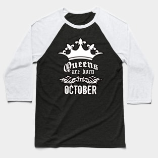 Queens are born in October Baseball T-Shirt